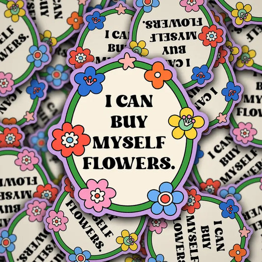 "I Can Buy Myself Flowers" Sticker
