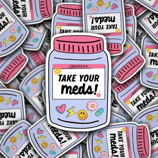 "Take Your Meds" Sticker