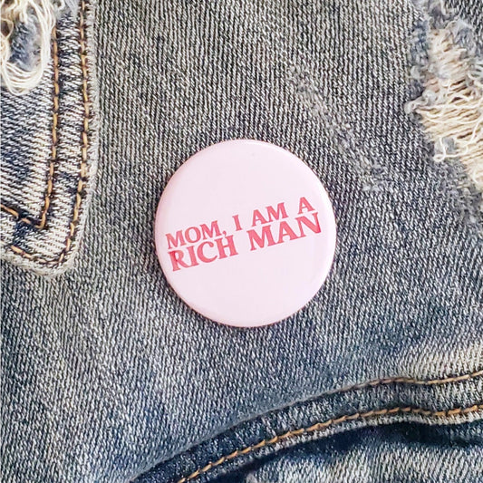 "I am a RICH MAN" Pinback Button