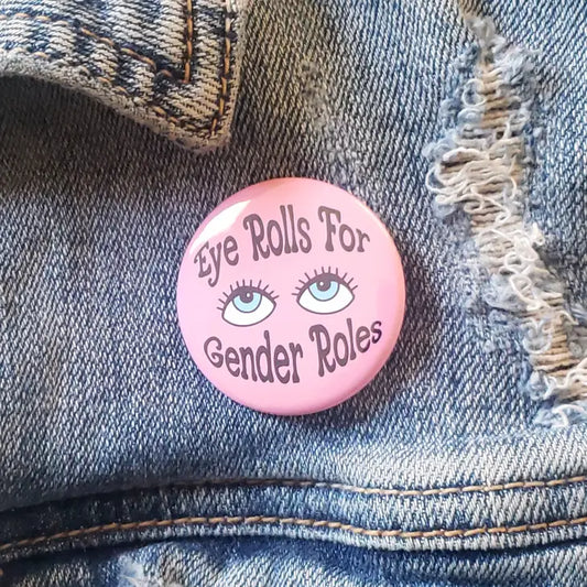 "Eye Rolls for Gender Roles" Feminist Pinback Button